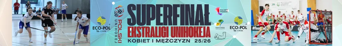 Super Finał Ekstraligi Kobiet i Mężczyzn w Unihokeju