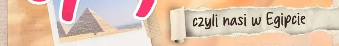 czyli nasi na wakajkach w Egipcie