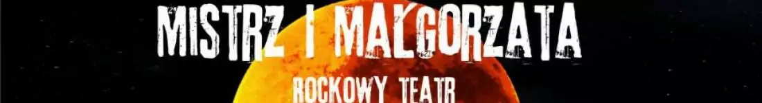 Mistrz i Małgorzata Rockowy Teatr