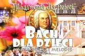 Filharmonia dla Dzieci - Wspaniałe koncerty dla Dzieci i Rodziców