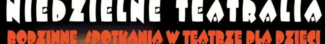 "Niedzielne Teatralia" - spektakl pt. "Podaj cegłę"