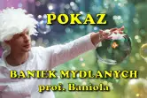 Pokaz baniek mydlanych