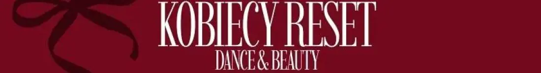 KOBIECY RESET - DANCE & BEAUTY