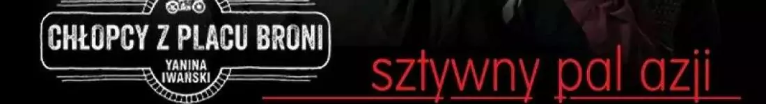 Sztywny Pal Azji & Chłopcy z Placu Broni