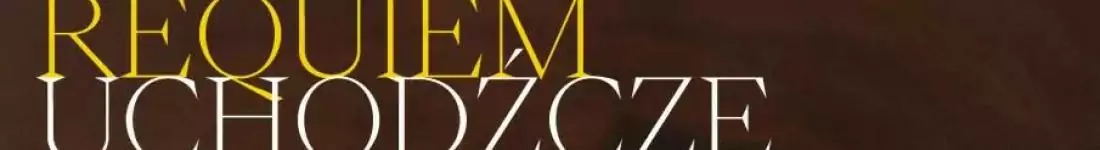 Requiem Uchodźcze - na podstawie twórczości Jarosława Mikołajewskiego