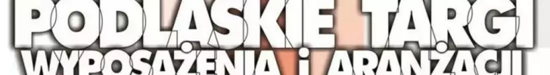 Targi branży developerskiej, wyposażenia i aranżacji wnętrz