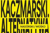 Kaczmarski. Alternatywa - Nagórski / Wośko