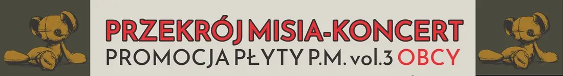 Przekrój Misia - promocja płyty P. M. vol. 3 Obcy