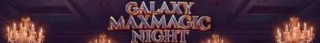 Galaxy MaxMagic Night - wieczór pełen iluzji
