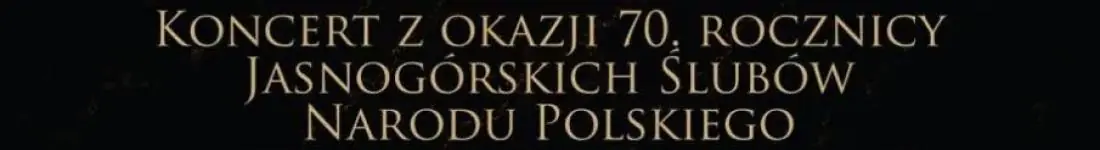 Koncert z okazji 70. rocznicy Jasnogórskich Ślubów Narodu Polskiego