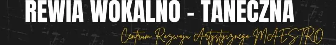 Występ półroczny wokalistów i tancerzy Centrum Rozwoju Artystycznego MAESTRO