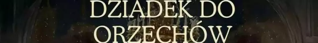 "Dziadek do orzechów" - spektakl Grand Royal Ballet