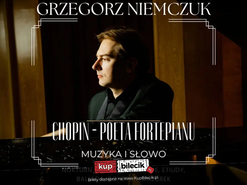 "Chopin - Poeta Fortepianu" - recital fortepianowy: muzyka i słowo