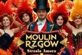 Moulin Rzgów, czyli Strzała Amora