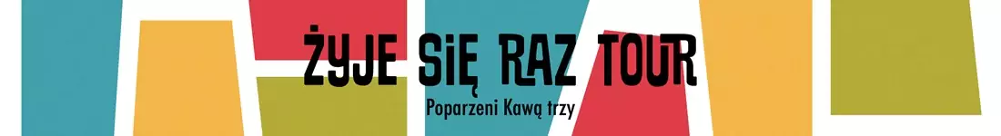 "Żyje się raz tour" - Trasa Jubileuszowa!