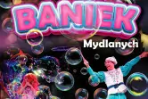 Teatr Baniek Mydlanych "Tajemnica Bańki Szczęścia"