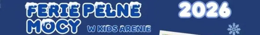 Ferie Pełne Mocy w Kids Arenie