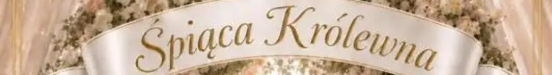 "Śpiąca Królewna" - ponadczasowa baśń opowiedziana językiem baletu