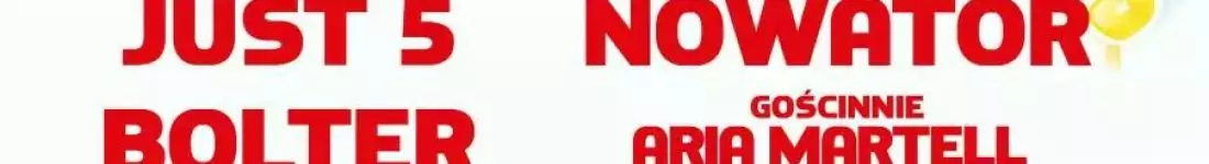 Just 5 | Bolter | Nowator | Gościnnie: Aria Martell