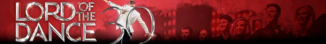 LORD OF THE DANCE - 30th Anniversary Tour