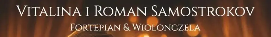Koncert w blasku świec - Vitalina i Roman Samostrokov koncert wiolonczeli i fortepianu