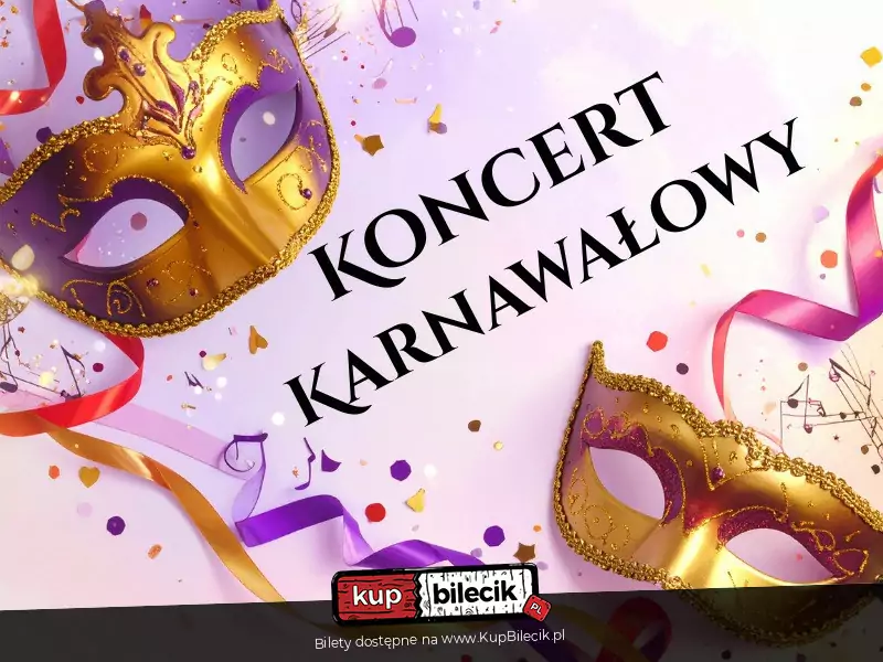 Koncert Karnawałowy - Od Straussów po Broadway i Rio