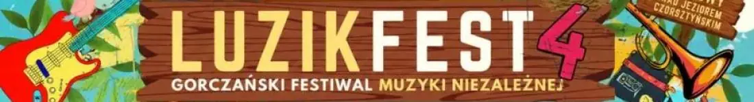 Luzik Fest 2026 - Gorczański festiwal muzyki niezależnej
