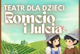 Teatr dla dzieci - Romcio i Julcia