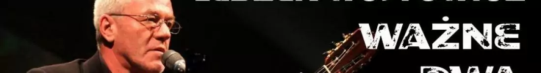 Ważne dwa słowa - recital autorski Leszka Wójtowicza