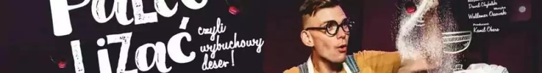 PYSZNY SPEKTAKL DLA MAŁYCH I DUŻYCH SMAKOSZY!