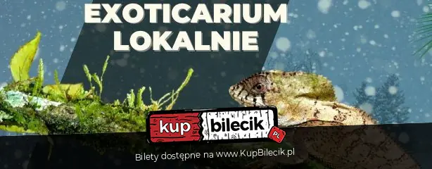 EXOTICARIUM LOKALNIE Targi Terrarystyczne Zamość dwudniowe 31 stycznia-1 luty