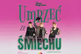 Umrzeć ze śmiechu - Teatr Bagatela