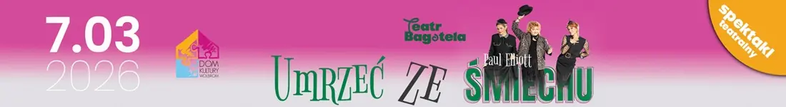 Spektakl komediowy Teatru Bagatela pt. "Umrzeć ze śmiechu"