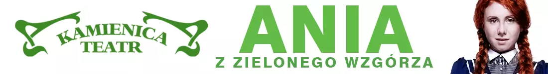 Ania z Zielonego Wzgórza - Teatr Kamienica
