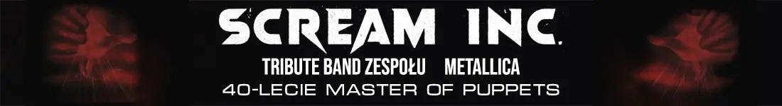 Trasa koncertowa SCREAM INC. - "40-lecie Master of Puppets"