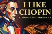 I like Chopin - kameralny koncert przy świecach
