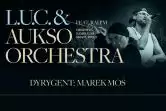 L.U.C. & AUKSO ORCHESTRA