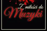 Koncert "Z miłości do muzyki"