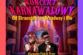 Koncert Karnawałowy - Od Straussów po Broadway i Rio