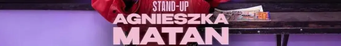 TRZYNASTKA I AGNIESZKA MATAN I STAND-UP I NOWY PROGRAM