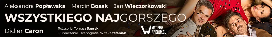 Obsada: Magdalena Popławska, Marcin Bosak, Jan Wieczorkowski