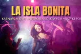 La Isla Bonita - karnawałowe przeboje królowych muzyki pop
