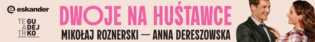 spektakl teatralny, Anna Dereszowska i Mikołaj Roznerski