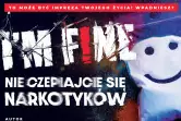 I'm f!ne. "Nie Czepiajcie Się Narkotyków"