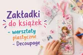 Warsztaty plastyczne - zakładki do książek - Decoupage