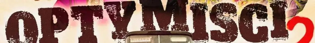 Optymiści 2 - czyli nasi w autokarze do Bułgarii