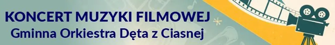 Koncert Muzyki Filmowej w wykonaniu Gminnej Orkiestry Dętej z Ciasnej