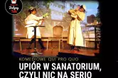 Komediowe Qui Pro Quo "Upiór w Sanatorium, czyli nic na serio"