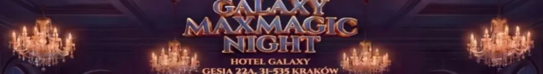 Galaxy MaxMagic Night - wieczór pełen iluzji