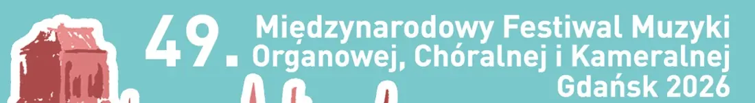 49. Międzynarodowy Festiwal Muzyki Organowej, Chóralnej i Kameralnej Gdańsk 2026